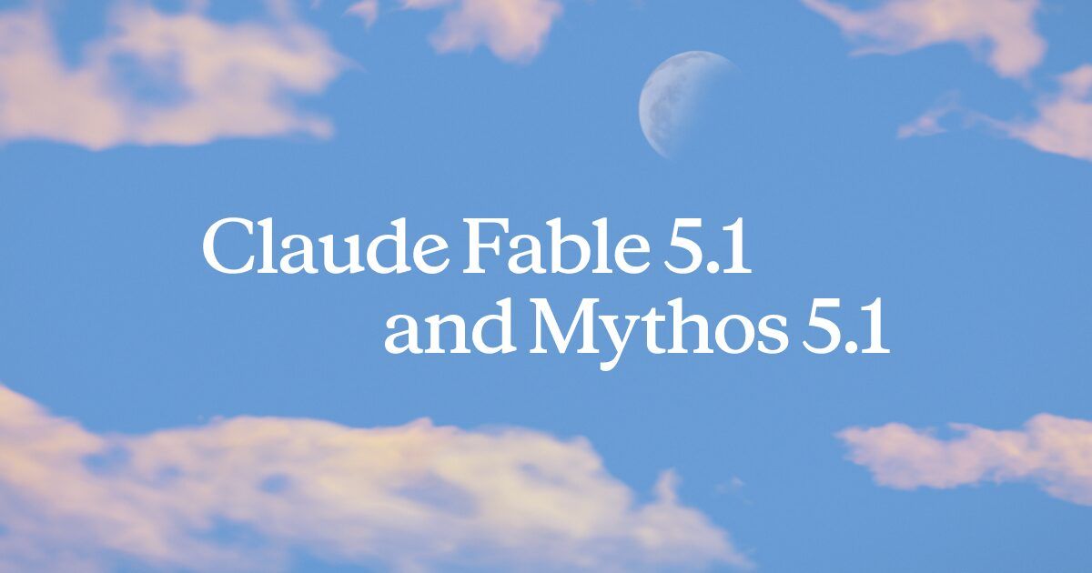 Anthropic发布Claude Fable 5.1与Mythos 5.1：性能升级且最高降价45%