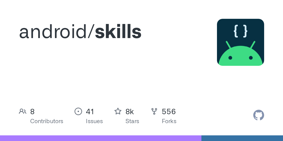 Android官方推出AI指令仓库skills：专为智能体优化的模块化最佳实践指南
