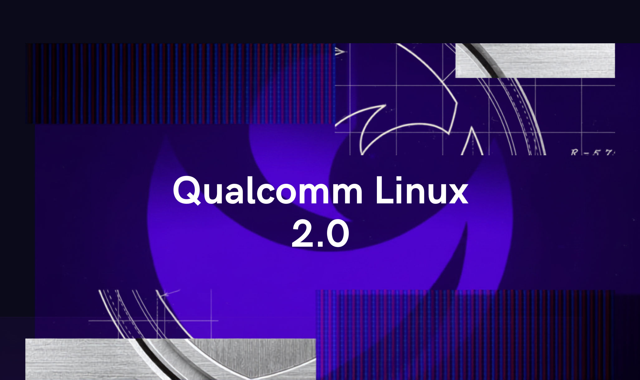 Qualcomm Linux 2.0 Launch: Empowering Developers with an Open and Unified IoT Ecosystem