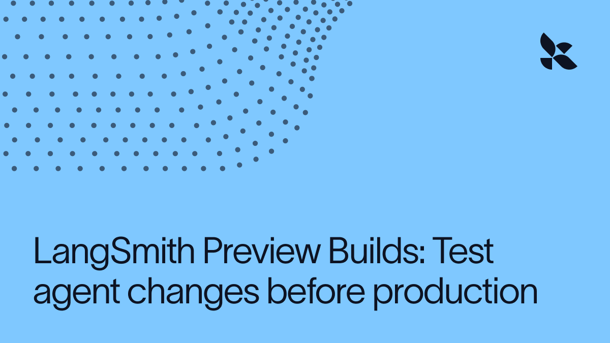 LangChain präsentiert LangSmith Preview Builds für das Testen von KI-Agenten in produktionsnahen Umgebungen vor der finalen Implementierung