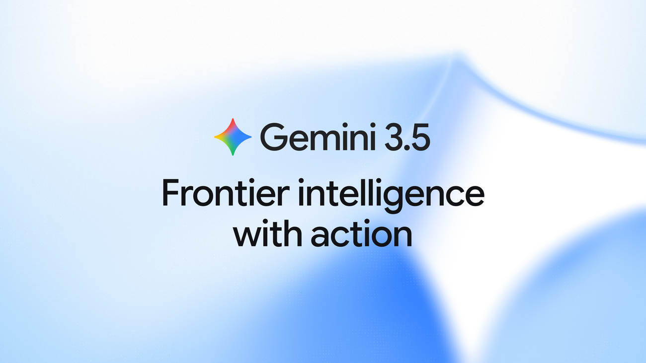 谷歌发布Gemini 3.5 Flash:主打智能体与编程,速度提升4倍
